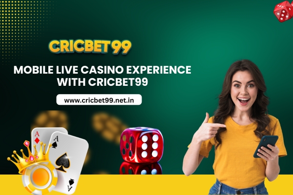 Mobile Live Casino Experience With Cricbet99