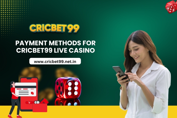 Payment Methods for Cricbet99 Live Casino