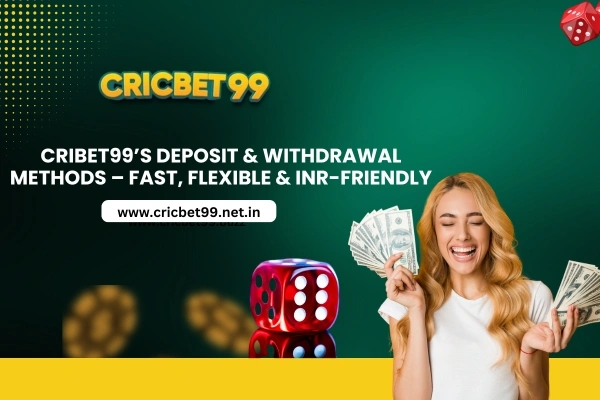 Cribet99's Deposit & Withdrawal Methods- Fast, Flexible & INR-Friendly