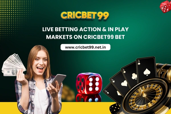 Live Betting Action & In Play Markets on Cricbet99 Bet