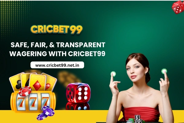 Safe, Fair, & Transparent Wagering With Cricbet99