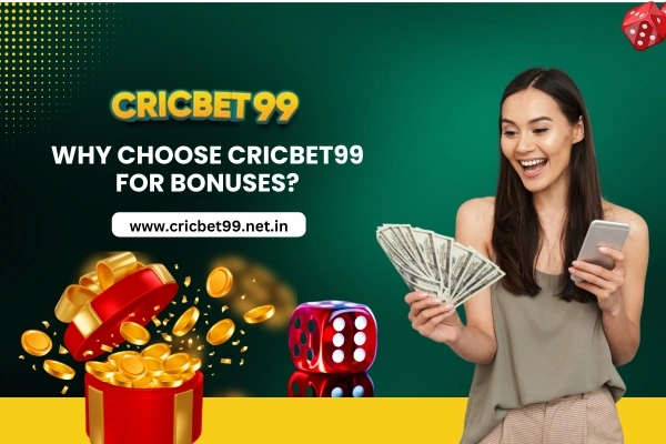 Why Choose Cricbet99 for Bonuses
